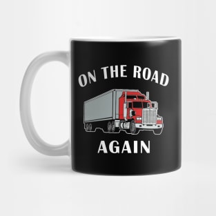 Trucker On the Road Again Big Rig Semi 18 Wheeler. Mug